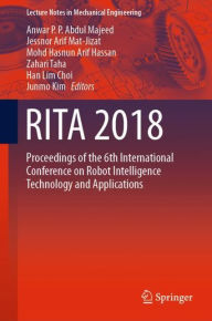 Title: RITA 2018: Proceedings of the 6th International Conference on Robot Intelligence Technology and Applications, Author: Anwar P. P. Abdul Majeed