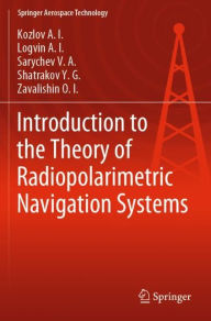 Title: Introduction to the Theory of Radiopolarimetric Navigation Systems, Author: Kozlov A.I.