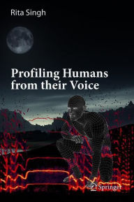 Title: Profiling Humans from their Voice, Author: Rita Singh