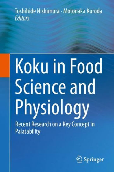 Koku in Food Science and Physiology: Recent Research on a Key Concept in Palatability