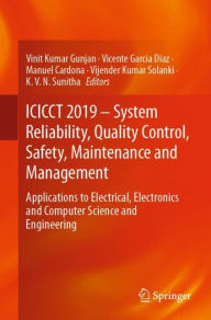 Title: ICICCT 2019 - System Reliability, Quality Control, Safety, Maintenance and Management: Applications to Electrical, Electronics and Computer Science and Engineering, Author: Vinit Kumar Gunjan