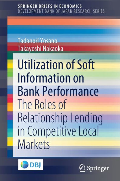 Utilization of Soft Information on Bank Performance: The Roles of Relationship Lending in Competitive Local Markets