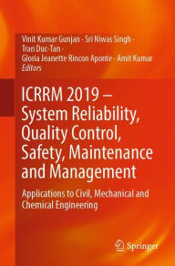 Title: ICRRM 2019 - System Reliability, Quality Control, Safety, Maintenance and Management: Applications to Civil, Mechanical and Chemical Engineering, Author: Vinit Kumar Gunjan
