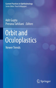 Title: Orbit and Oculoplastics: Newer Trends, Author: Adit Gupta