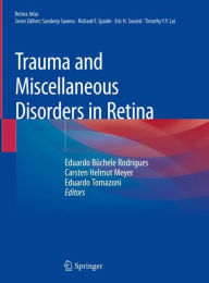 Title: Trauma and Miscellaneous Disorders in Retina, Author: Eduardo Bïchele Rodrigues