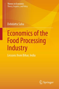 Title: Economics of the Food Processing Industry: Lessons from Bihar, India, Author: Debdatta Saha