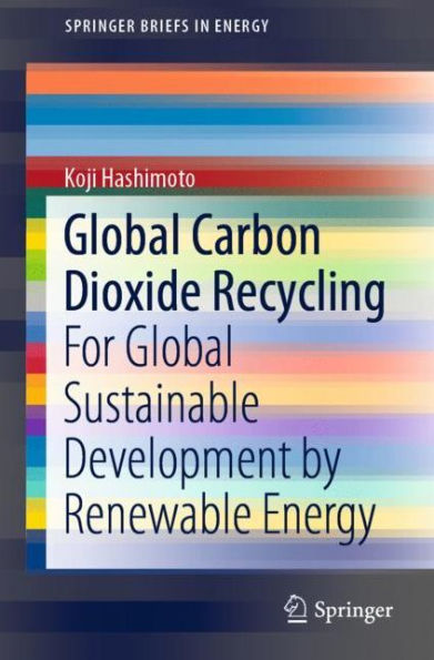 Global Carbon Dioxide Recycling: For Global Sustainable Development by Renewable Energy