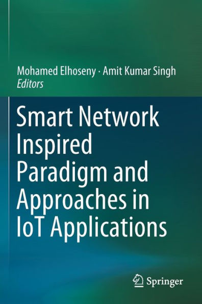 Smart Network Inspired Paradigm and Approaches in IoT Applications