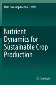 Title: Nutrient Dynamics for Sustainable Crop Production, Author: Ram Swaroop Meena