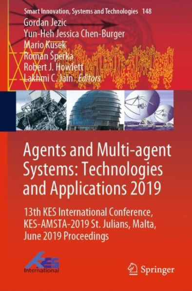 Agents and Multi-agent Systems: Technologies and Applications 2019: 13th KES International Conference, KES-AMSTA-2019 St. Julians, Malta, June 2019 Proceedings