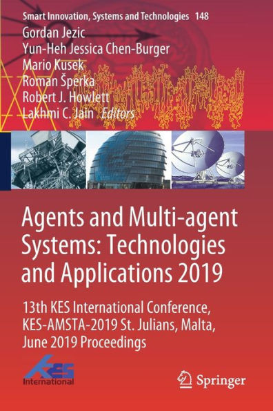 Agents and Multi-agent Systems: Technologies and Applications 2019: 13th KES International Conference, KES-AMSTA-2019 St. Julians, Malta, June 2019 Proceedings