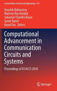Title: Computational Advancement in Communication Circuits and Systems: Proceedings of ICCACCS 2018, Author: Koushik Maharatna