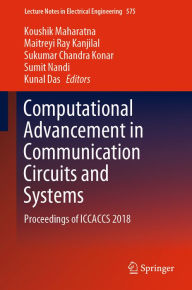Title: Computational Advancement in Communication Circuits and Systems: Proceedings of ICCACCS 2018, Author: Koushik Maharatna