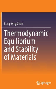 Title: Thermodynamic Equilibrium and Stability of Materials, Author: Long-Qing Chen