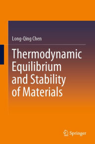 Title: Thermodynamic Equilibrium and Stability of Materials, Author: Long-Qing Chen