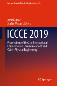 Title: ICCCE 2019: Proceedings of the 2nd International Conference on Communications and Cyber Physical Engineering, Author: Amit Kumar