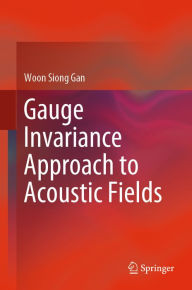 Title: Gauge Invariance Approach to Acoustic Fields, Author: Woon Siong Gan