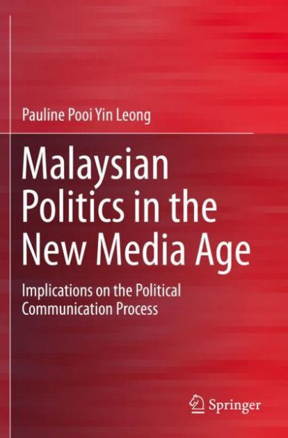 Malaysian Politics in the New Media Age: Implications on the Political ...