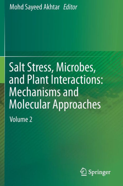 Salt Stress, Microbes, and Plant Interactions: Mechanisms Molecular Approaches: Volume 2