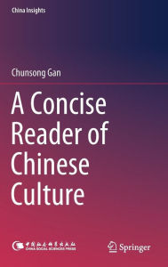 Title: A Concise Reader of Chinese Culture, Author: Chunsong Gan