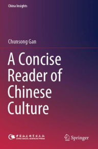 Title: A Concise Reader of Chinese Culture, Author: Chunsong Gan