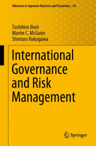 Title: International Governance and Risk Management, Author: Toshihiro Ihori