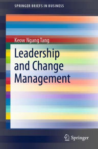 Title: Leadership and Change Management, Author: Keow Ngang Tang