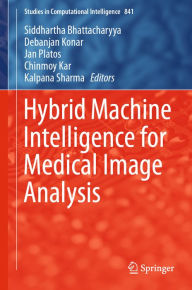 Title: Hybrid Machine Intelligence for Medical Image Analysis, Author: Siddhartha Bhattacharyya