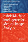 Hybrid Machine Intelligence for Medical Image Analysis