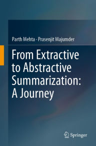 Title: From Extractive to Abstractive Summarization: A Journey, Author: Parth Mehta