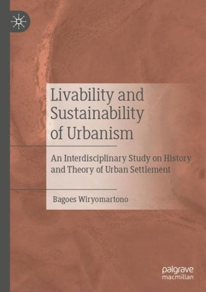 Livability and Sustainability of Urbanism: An Interdisciplinary Study on History and Theory of Urban Settlement