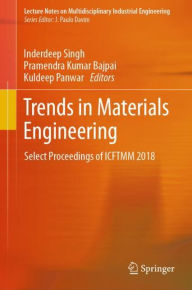 Title: Trends in Materials Engineering: Select Proceedings of ICFTMM 2018, Author: Inderdeep Singh