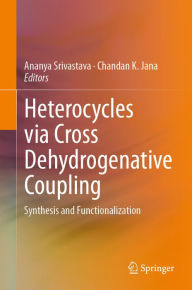 Title: Heterocycles via Cross Dehydrogenative Coupling: Synthesis and Functionalization, Author: Ananya Srivastava