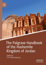 Title: The Palgrave Handbook of the Hashemite Kingdom of Jordan, Author: P. R. Kumaraswamy