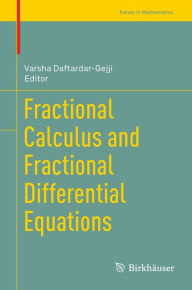 Title: Fractional Calculus and Fractional Differential Equations, Author: Varsha Daftardar-Gejji