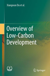Title: Overview of Low-Carbon Development, Author: Xiangwan Du