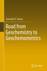 Title: Road from Geochemistry to Geochemometrics, Author: Surendra P. Verma