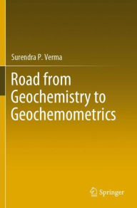 Title: Road from Geochemistry to Geochemometrics, Author: Surendra P. Verma