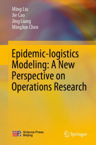 Title: Epidemic-logistics Modeling: A New Perspective on Operations Research, Author: Ming Liu