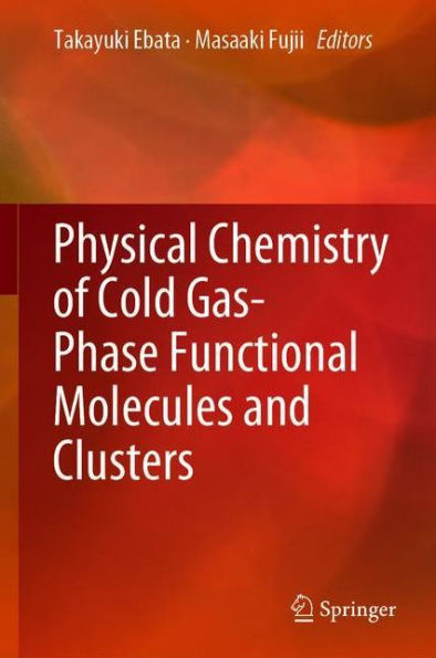 Physical Chemistry of Cold Gas-Phase Functional Molecules and Clusters