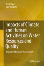 Impacts of Climate and Human Activities on Water Resources and Quality: Integrated Regional Assessment