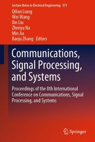 Title: Communications, Signal Processing, and Systems: Proceedings of the 8th International Conference on Communications, Signal Processing, and Systems, Author: Qilian Liang