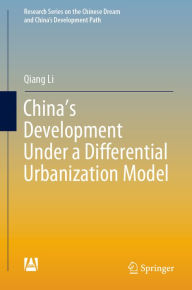 Title: China's Development Under a Differential Urbanization Model, Author: Qiang Li