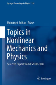 Title: Topics in Nonlinear Mechanics and Physics: Selected Papers from CSNDD 2018, Author: Mohamed Belhaq