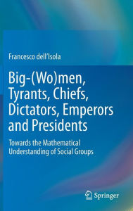 Title: Big-(Wo)men, Tyrants, Chiefs, Dictators, Emperors and Presidents: Towards the Mathematical Understanding of Social Groups, Author: Francesco dell'Isola