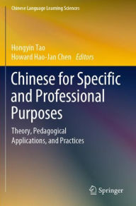 Title: Chinese for Specific and Professional Purposes: Theory, Pedagogical Applications, and Practices, Author: Hongyin Tao
