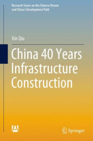 Title: China 40 Years Infrastructure Construction, Author: Xin Qiu