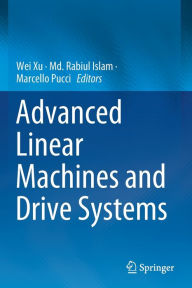 Title: Advanced Linear Machines and Drive Systems, Author: Wei Xu