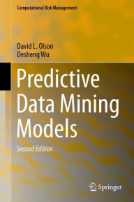Title: Predictive Data Mining Models / Edition 2, Author: David L. Olson