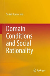 Title: Domain Conditions and Social Rationality, Author: Satish Kumar Jain